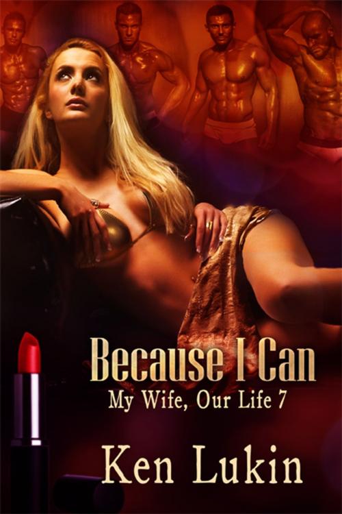 Cover of the book Because I Can by Ken Lukin, eXtasy Books Inc