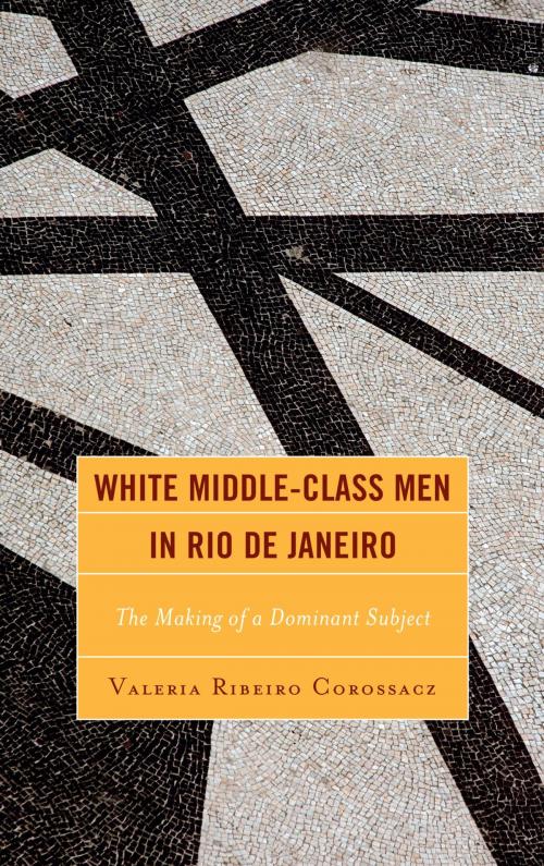 Cover of the book White Middle-Class Men in Rio de Janeiro by Valeria Ribeiro Corossacz, Lexington Books