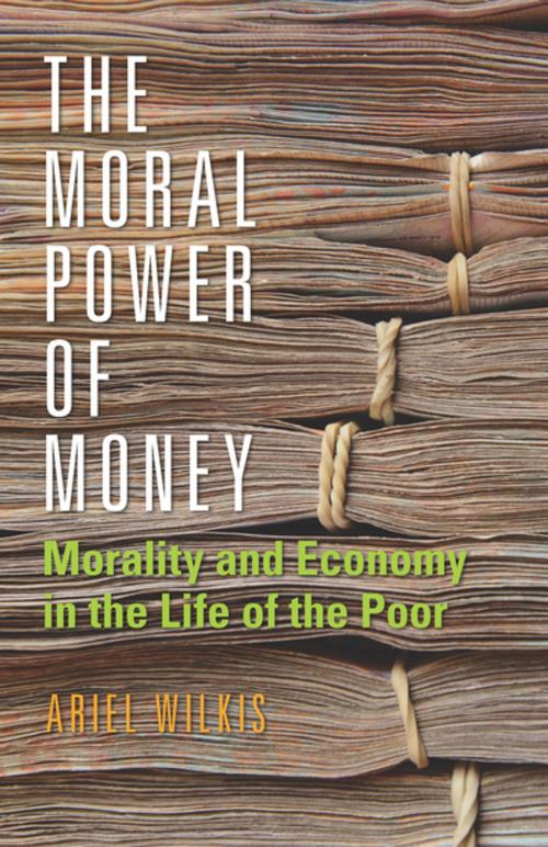 Cover of the book The Moral Power of Money by Ariel Wilkis, Stanford University Press