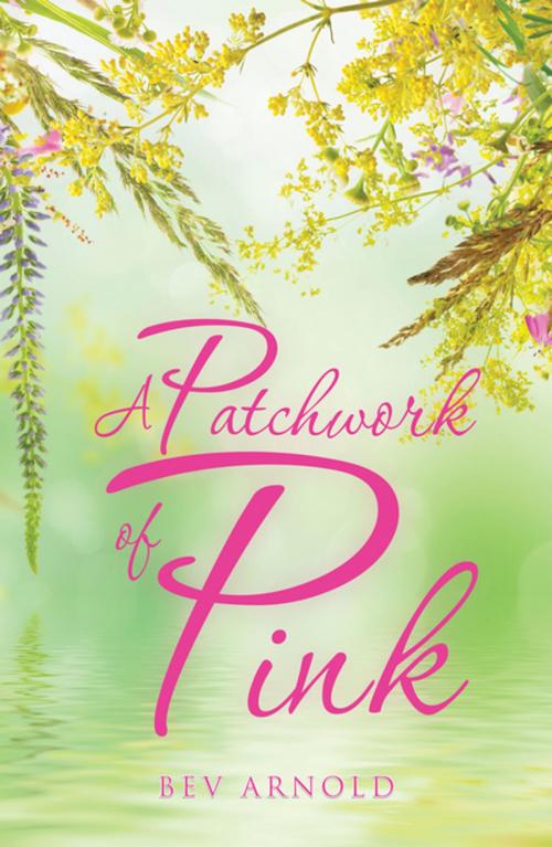 Cover of the book A Patchwork of Pink by Bev Arnold, Balboa Press AU