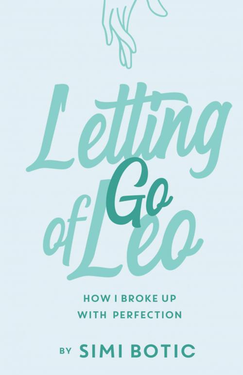 Cover of the book Letting Go of Leo by Simi Botic, Balboa Press