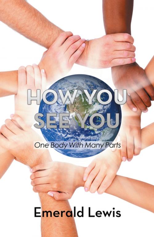 Cover of the book How You See You by Emerald Lewis, Balboa Press