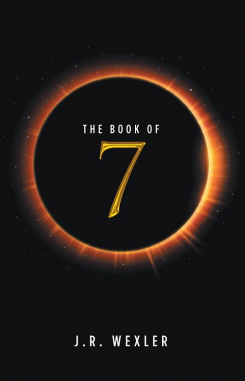 Cover of the book The Book of 7 by J.R. Wexler, Balboa Press