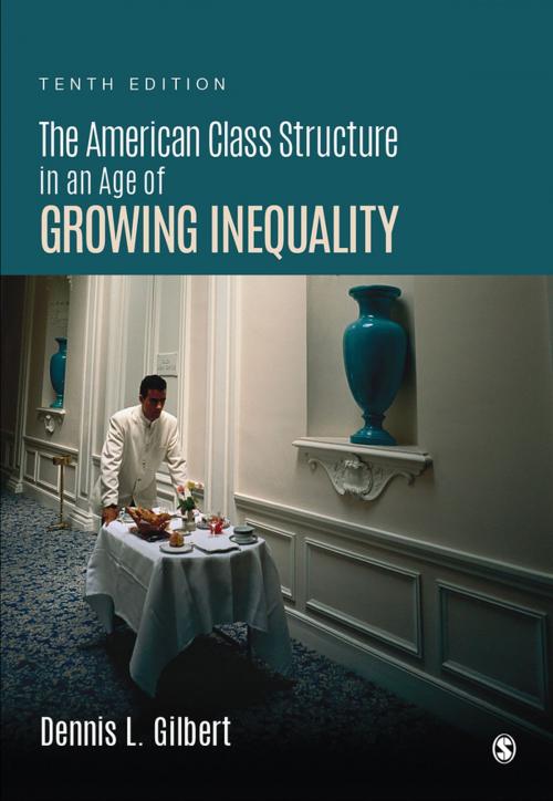 Cover of the book The American Class Structure in an Age of Growing Inequality by Dennis L. Gilbert, SAGE Publications