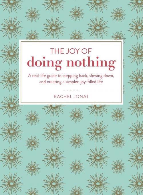 Cover of the book The Joy of Doing Nothing by Rachel Jonat, Adams Media