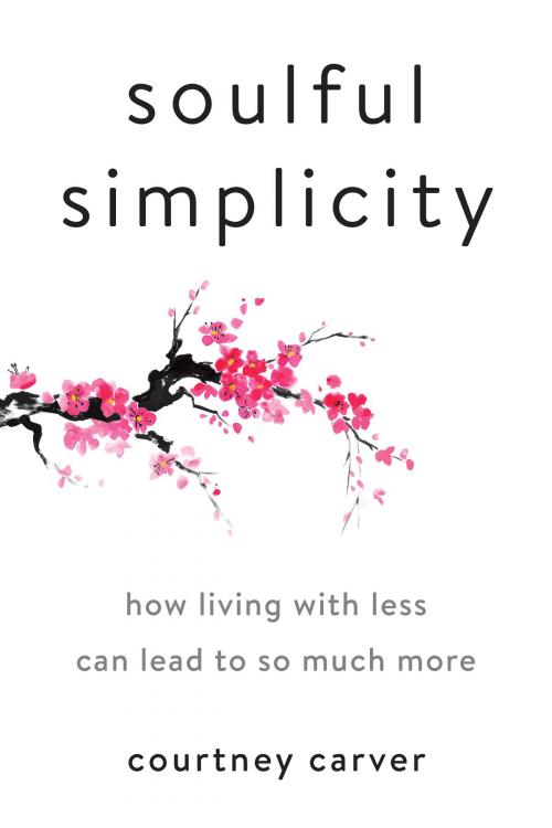 Cover of the book Soulful Simplicity by Courtney Carver, Penguin Publishing Group