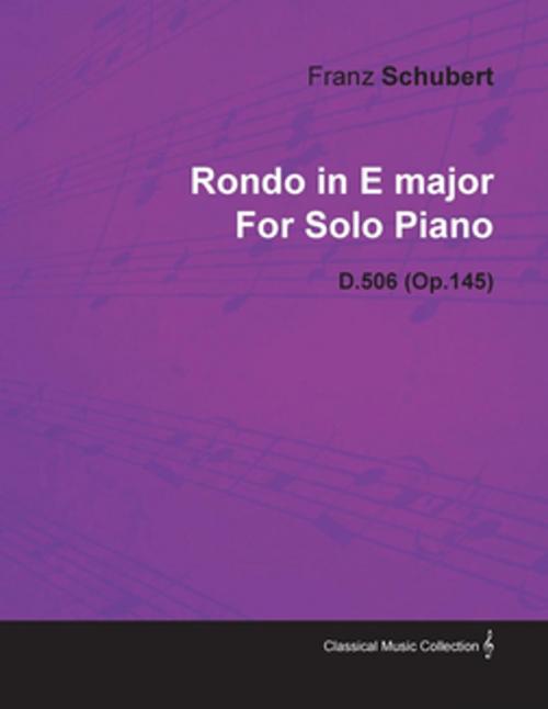 Cover of the book Rondo in E Major by Franz Schubert for Solo Piano D.506 (Op.145) by Franz Schubert, Read Books Ltd.