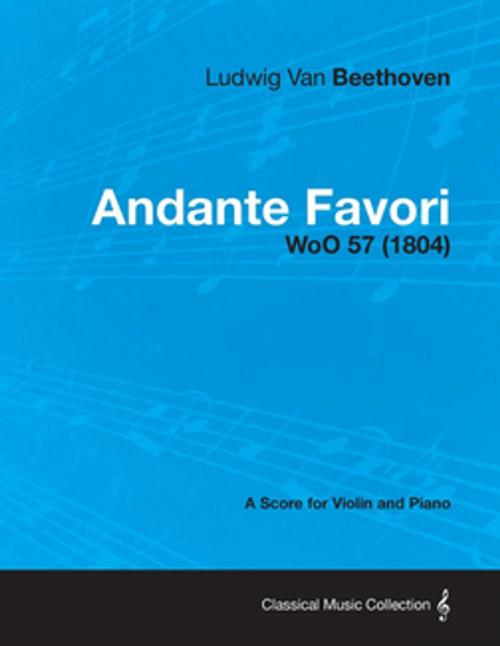 Cover of the book Andante Favori - A Score for Violin and Piano WoO 57 (1804) by Ludwig Van Beethoven, Read Books Ltd.