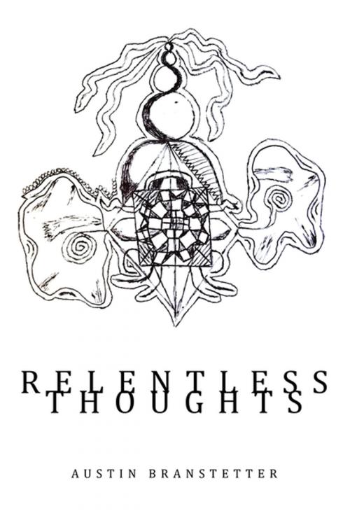 Cover of the book Relentless Thoughts by Austin Branstetter, iUniverse