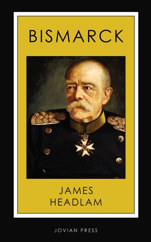 Cover of the book Bismarck by James Headlam, Jovian Press
