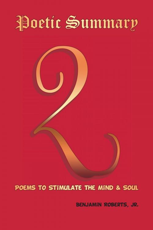 Cover of the book Poetic Summary by Benjamin Roberts Jr., Xlibris US