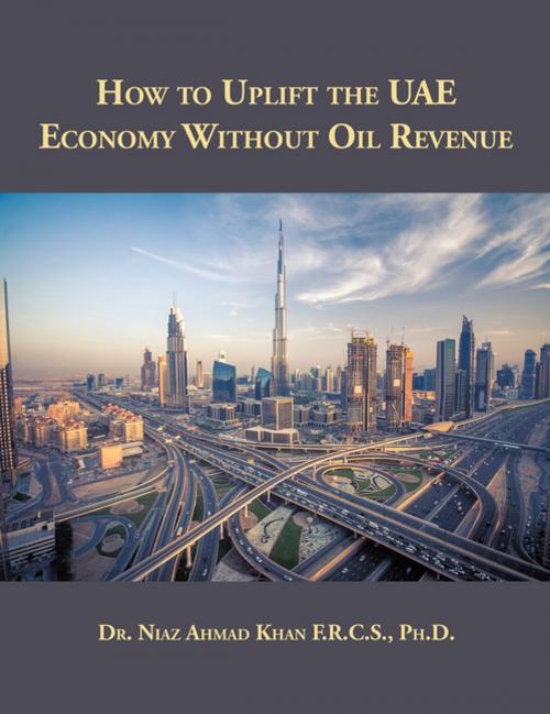 Cover of the book How to Uplift the Uae Economy Without Oil Revenue by Niaz Ahmad Khan F.R.C.S. Ph.D., Partridge Publishing Singapore