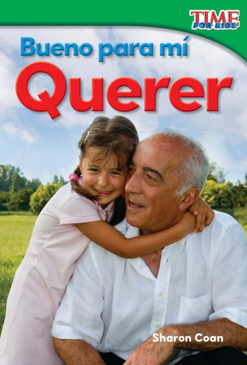 Cover of the book Bueno para mí: Querer by Sharon Coan, Teacher Created Materials