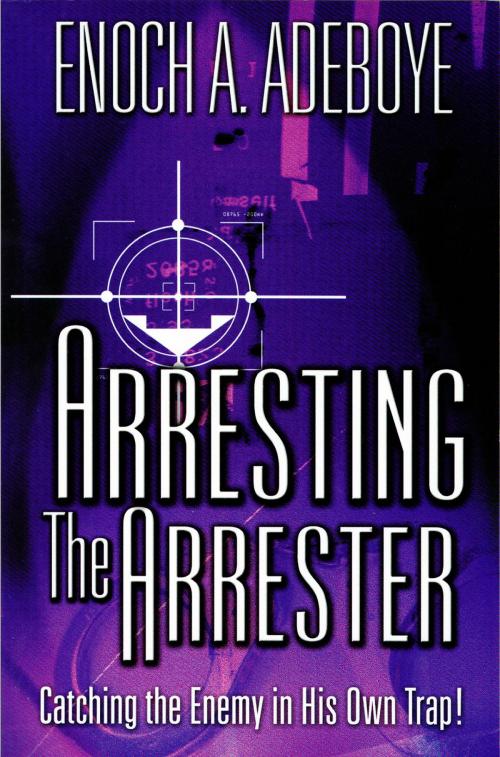 Cover of the book Arresting the Arrester by Enoch Adejare Adeboye, Christian Living Books, Inc.