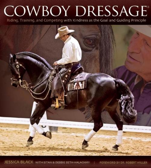 Cover of the book Cowboy Dressage by Jessica Black, Eitan Beth-Halachmy, Debbie Beth-Halachmy, Trafalgar Square Books
