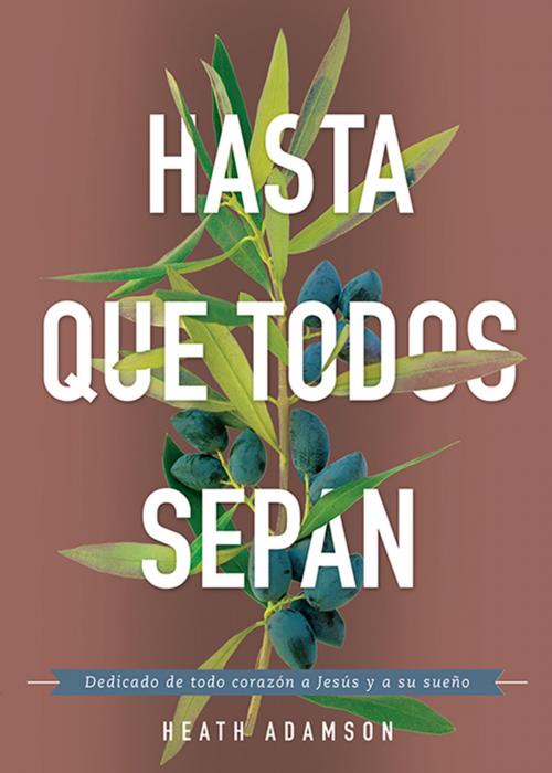 Cover of the book Hasta que todos sepan by Heath Adamson, Gospel Publishing House