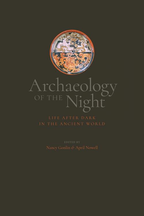 Cover of the book Archaeology of the Night by , University Press of Colorado