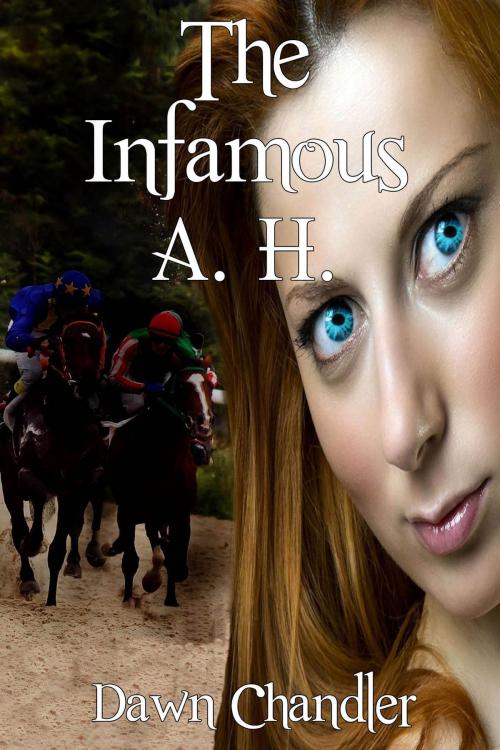 Cover of the book The Infamous A. H. by Dawn Chandler, Black Opal Books