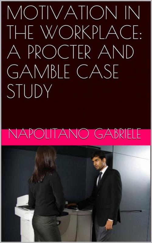 Cover of the book MOTIVATION IN THE WORKPLACE: A PROCTER AND GAMBLE CASE STUDY by Gabriele Napolitano, Babelcube Inc.