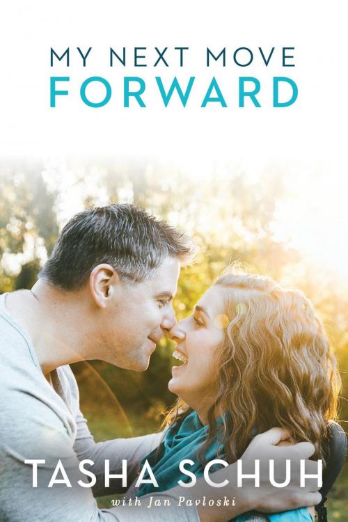 Cover of the book My Next Move Forward by Tasha Schuh, Jan Pavloski, Tasha Schuh