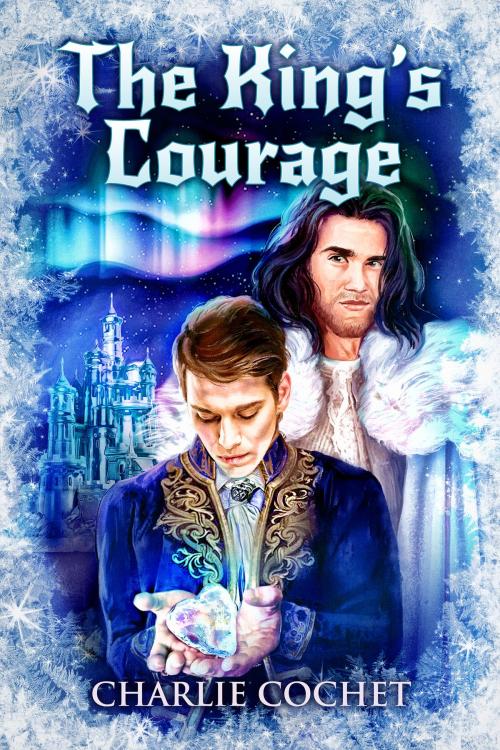 Cover of the book The King’s Courage by Charlie Cochet, Dreamspinner Press