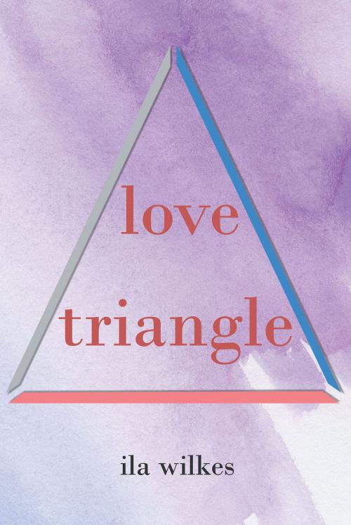 Cover of the book Love Triangle by Ila Wilkes, Page Publishing, Inc.