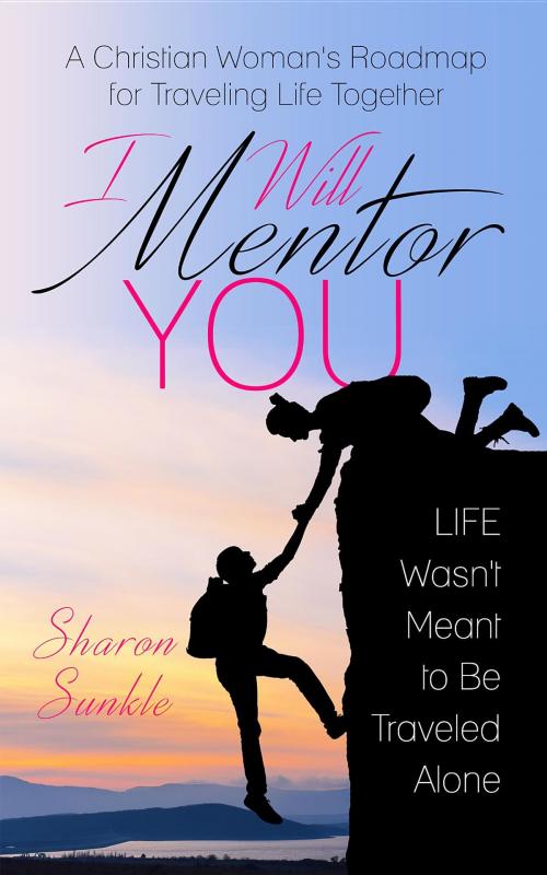 Cover of the book I Will Mentor You by Sharon Sunkle, Sharon Sunkle