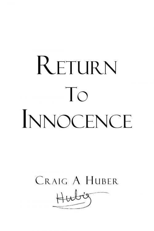 Cover of the book Return to Innocence by Craig A. Huber, Christian Faith Publishing