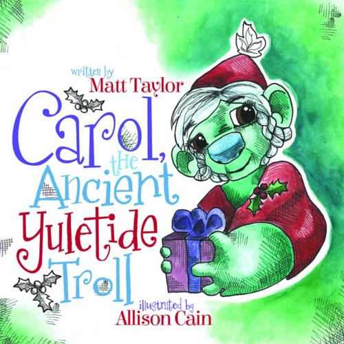 Cover of the book Carol, the Ancient Yuletide Troll by Matt Taylor, Morgan James Publishing