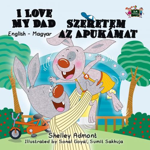 Cover of the book I Love My Dad Szeretem az Apukámat (English Hungarian Bilingual Edition) by Shelley Admont, KidKiddos Books Ltd.