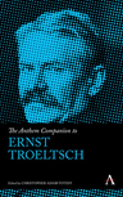 Cover of the book The Anthem Companion to Ernst Troeltsch by , Anthem Press