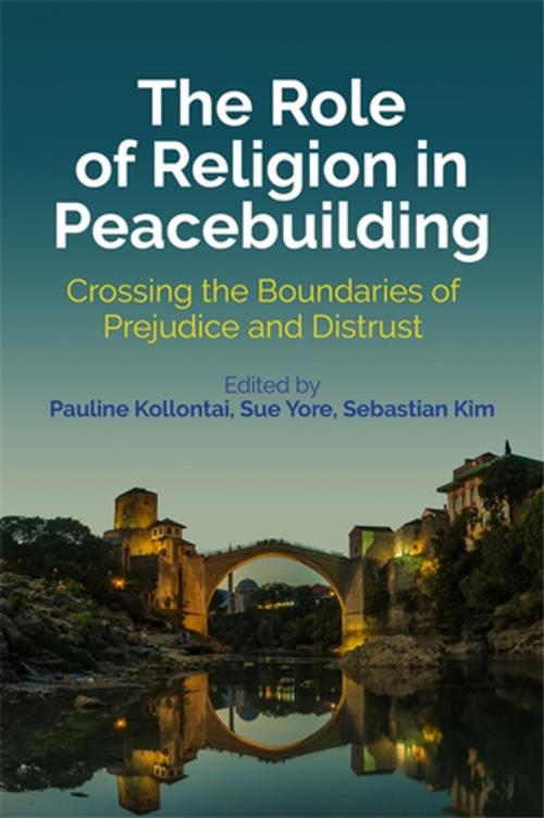 Cover of the book The Role of Religion in Peacebuilding by Kjetil Fretheim, Pan-Chui Lai, Cosimo Zene, Kevin P. Considine, Daeseung Son, Margaret R. Pfeil, Sangduk Kim, Jamal Khader, Mary Grey, David Emmanuel Singh, Agustinus Sutiono, Michael John Tilley, Lasma Latsone, Gboyega Michael Tokunbo, Linden Bicket, Jenifer M. Baker, Dan Cohn-Sherbok, Christopher Collingwood, Jessica Kingsley Publishers