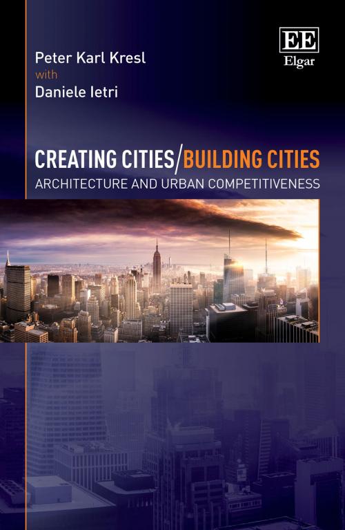 Cover of the book Creating Cities/Building Cities by Peter K. Kresl, Daniele Ietri, Edward Elgar Publishing