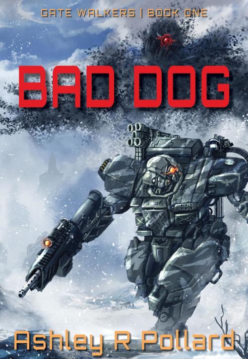 Cover of the book Bad Dog by Ashley R Pollard, Ashley R Pollard