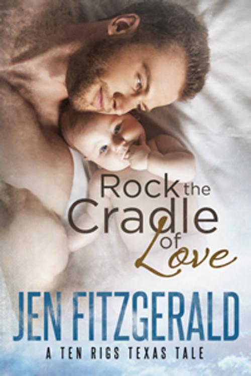 Cover of the book Rock the Cradle of Love by Jen FitzGerald, Knotted Hearts Publishing
