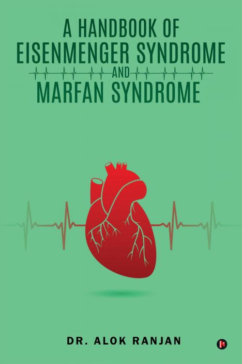 Cover of the book A Handbook of Eisenmenger Syndrome and Marfan Syndrome by Dr. Alok Ranjan, Notion Press