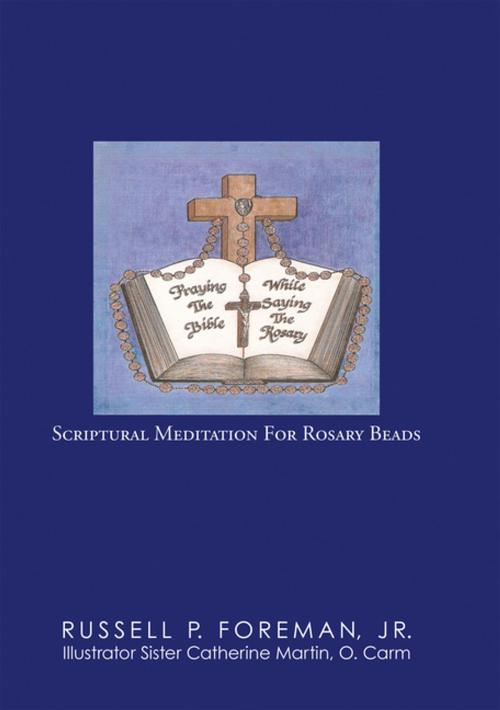 Cover of the book Praying the Bible While Saying the Rosary by Russell P. Foreman Jr., WestBow Press