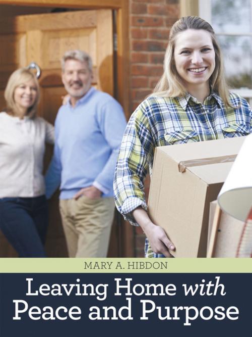 Cover of the book Leaving Home with Peace and Purpose by Mary A. Hibdon, WestBow Press