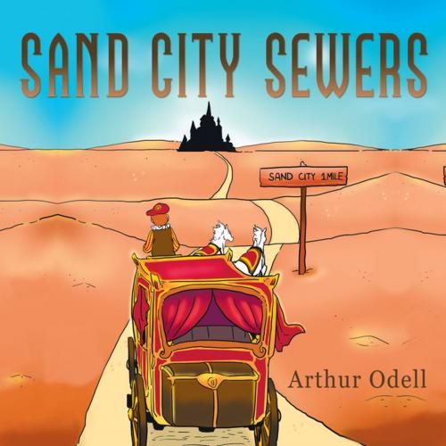 Cover of the book Sand City Sewers by Arthur Odell, WestBow Press