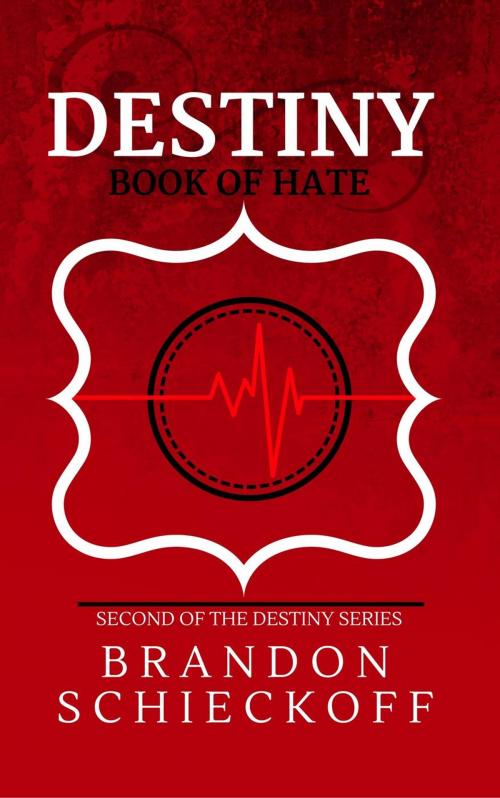 Cover of the book Destiny: Book of Hate by Brandon Schieckoff, Brandon Schieckoff