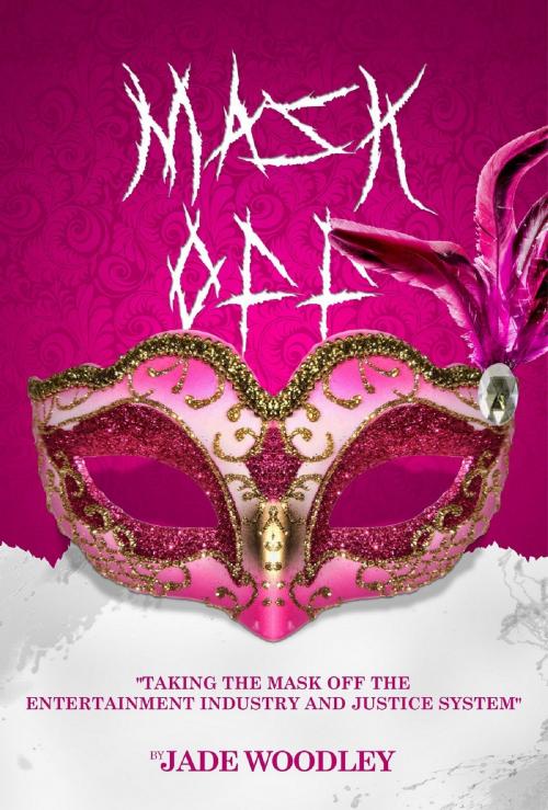 Cover of the book Mask Off by Jade Woodley, Jade Woodley