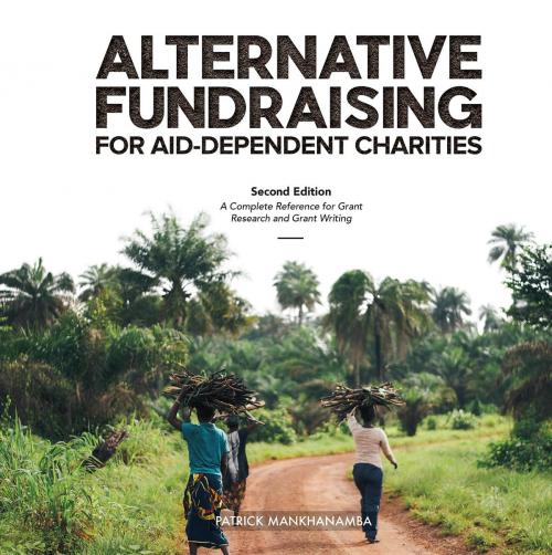 Cover of the book ALTERNATIVE FUNDRAISING FOR AID-DEPENDENT CHARITIES by Patrick MANKHANAMBA, Sameer ZUHAD, Emily  Gantz MCKAY, ROCSO Publications Ltd