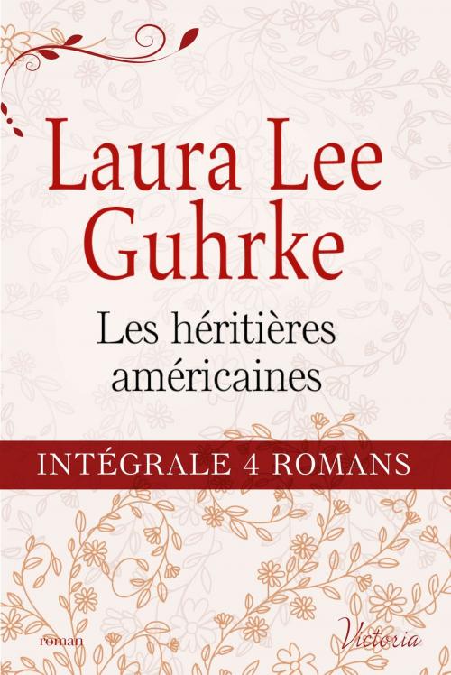 Cover of the book Intégrale de la série : "Les héritières américaines" by Laura Lee Guhrke, Harlequin