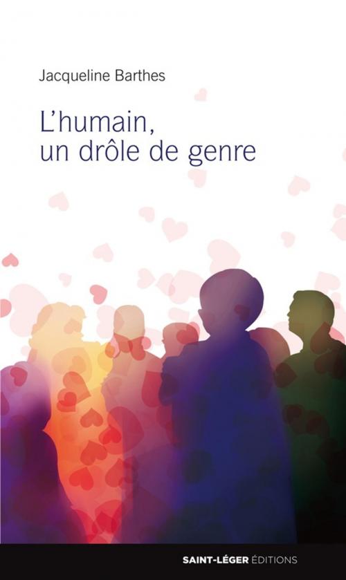 Cover of the book L'Humain, un drôle de genre by Jacqueline Barthes, Éditions Saint-Léger