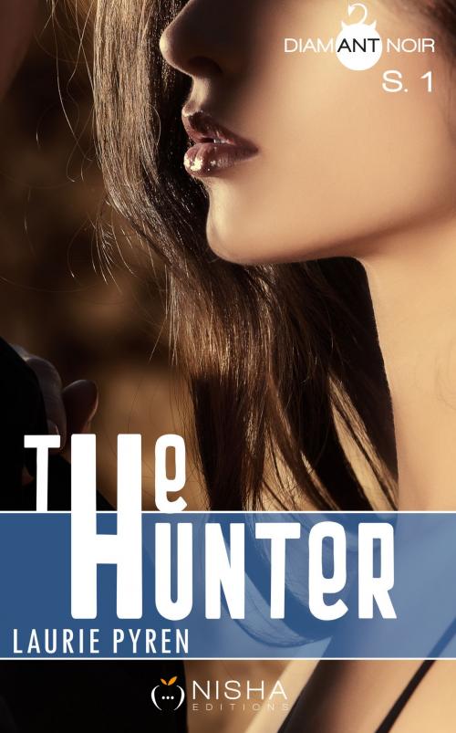 Cover of the book The Hunter - Saison 1 by Laurie Pyren, LES EDITIONS DE L'OPPORTUN