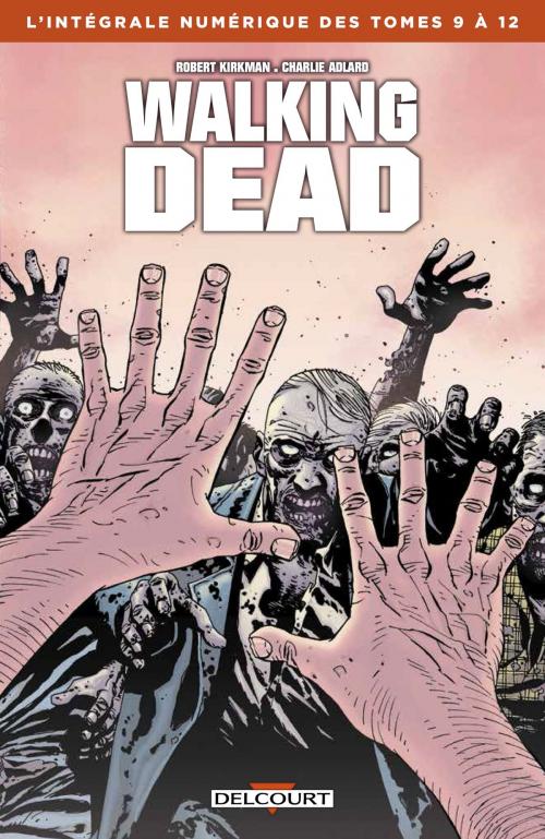 Cover of the book Walking Dead - Intégrale T09 à 12 by Robert Kirkman, Charlie Adlard, Delcourt