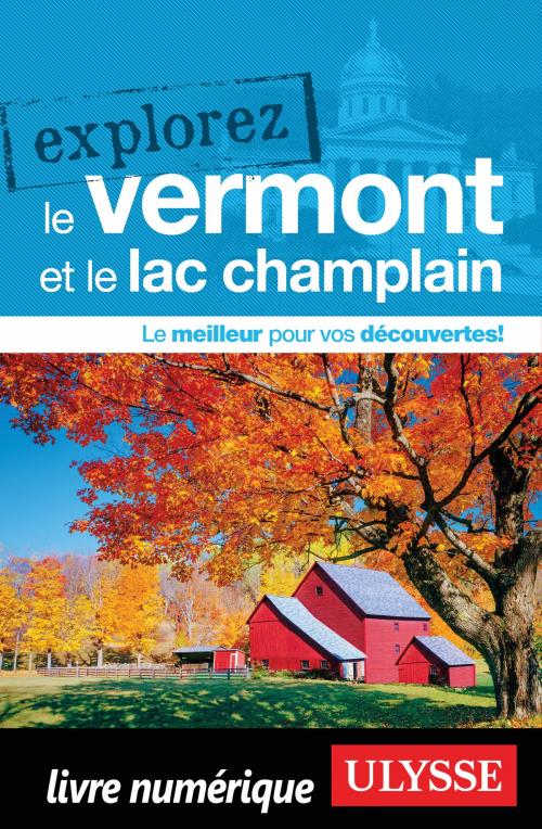 Cover of the book Explorez le Vermont et le Lac Champlain by Collectif Ulysse, Guides de voyage Ulysse