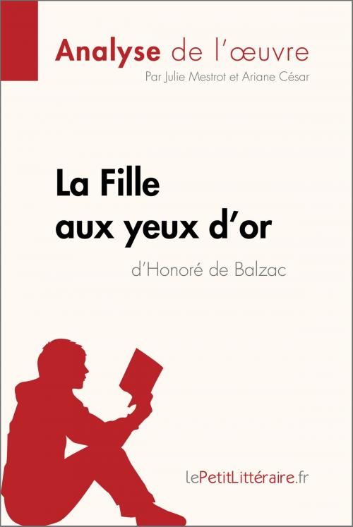 Cover of the book La Fille aux yeux d'or d'Honoré de Balzac (Analyse de l'œuvre) by Julie Mestrot, Ariane César, lePetitLitteraire.fr, lePetitLitteraire.fr