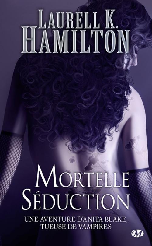 Cover of the book Mortelle Séduction by Laurell K. Hamilton, Milady