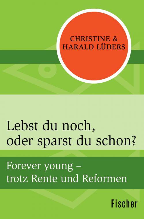 Cover of the book Lebst du noch, oder sparst du schon? by Christine Lüders, Harald Lüders, Beate Thorn, FISCHER Digital